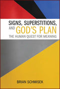 Signs, Superstitions, and God's Plan: The Human Quest for Meaning - Paperback