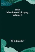 John Marchmont's Legacy, Volume 1 - Paperback