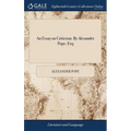 An Essay on Criticism. By Alexander Pope, Esq - Hardcover