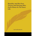 Humility And Her Four Virtues And Striving After God's Honor In The Inner Life - Paperback