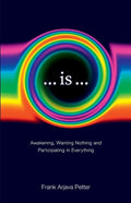 ...is...: Awakening, Wanting Nothing and Participating in Everything - Paperback