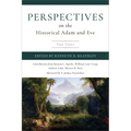 Perspectives on the Historical Adam and Eve: Four Views - Paperback