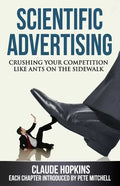 Scientific Advertising: Crushing Your Competition Like Ants on the Sidewalk - Paperback