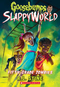 Fifth-Grade Zombies (Goosebumps Slappyworld #14): Volume 14 - Paperback