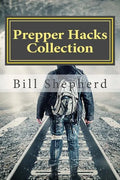 Prepper Hacks Collection: 3 Books to Help You Survive - Paperback