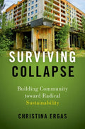 Surviving Collapse: Building Community Toward Radical Sustainability - Paperback