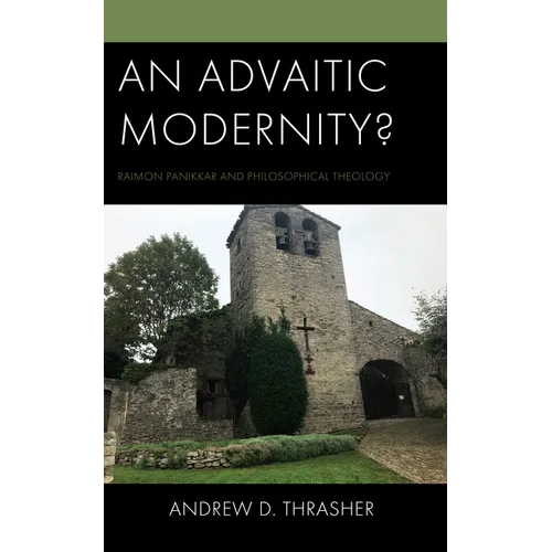 An Advaitic Modernity?: Raimon Panikkar and Philosophical Theology - Hardcover
