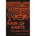 A Rain of Darts: The Mexica Aztecs - Paperback
