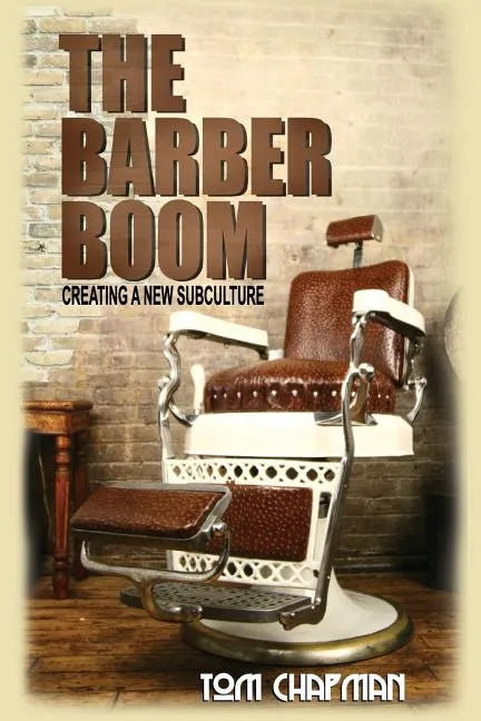 The Barber Boom: Creating A Subculture - Paperback