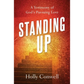 Standing Up: A Testimony of God's Pursuing Love - Paperback