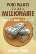 Who Wants To Be A Millionaire: Life Lessons Learned - Paperback
