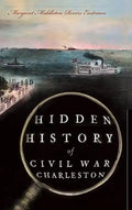 Hidden History of Civil War Charleston - Hardcover