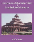Indigenous Characteristics of Mughal Architecture - Paperback
