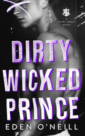 Dirty Wicked Prince: A Dark High School Bully Romance - Paperback
