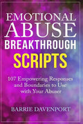 Emotional Abuse Breakthrough Scripts: 107 Empowering Responses and Boundaries To Use With Your Abuser - Paperback