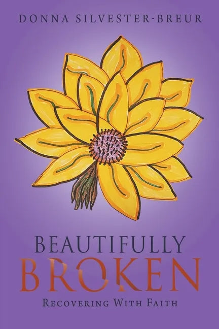 Beautifully Broken: Recovering with Faith - Paperback