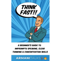 Think Fast!! A Beginner's Guide to Impromptu Speaking, Clear Thinking, and Concentration Skills - Paperback
