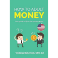 How to Adult: Money (U.S.A): Your Guide to Life in the Modern World - Paperback