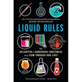 Liquid Rules: The Delightful and Dangerous Substances That Flow Through Our Lives - Paperback