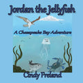 Jordan the Jellyfish: A Chesapeake Bay Adventure - Paperback