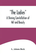 The Ladies: A Shining Constellation of Wit and Beauty - Paperback