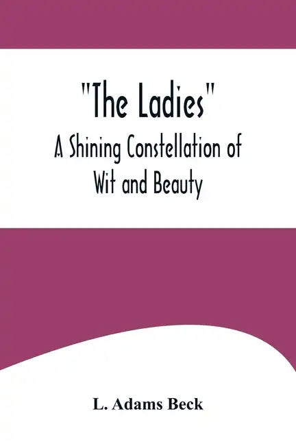 The Ladies: A Shining Constellation of Wit and Beauty - Paperback