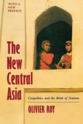 The New Central Asia: The Creation of Nations - Paperback