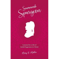 Susannah Spurgeon: Lessons for a Life of Joyful Eagerness in Christ - Paperback