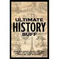 Ulitmate History Buff Softcover Book - Paperback