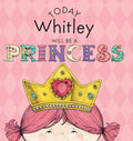 Today Whitley Will Be a Princess - Hardcover