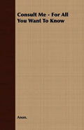 Consult Me - For All You Want To Know - Paperback
