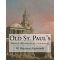 Old St. Paul's (novel). By: W. Harrison Ainsworth: Historical romance - Paperback
