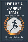 Live Like a Champion Today: The 40 Promises in 40 Days Challenge! - Paperback