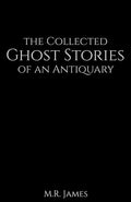 The Collected Ghost Stories of an Antiquary - Paperback