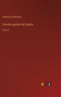 Coronica general de España: Tomo 3 - Hardcover