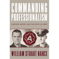 Commanding Professionalism: Simpson, Moore, and the Ninth US Army - Paperback