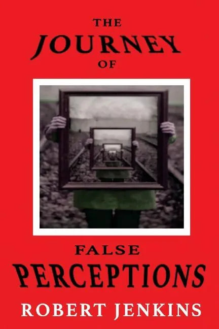 The Journey of False Perceptions - Paperback
