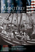 Monterey: Presidio, Pueblo and Port - Hardcover