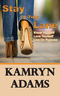 Stay In Your Lane: Know Yourself. Love Yourself. Live On Purpose. - Paperback