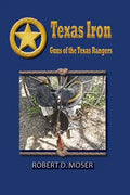 Texas Iron: The Guns of the Texas Rangers - Paperback