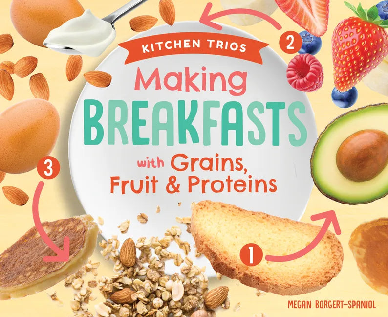Making Breakfasts with Grains, Fruit & Proteins - Library Binding