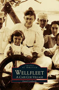 Wellfleet: A Cape Cod Village - Hardcover