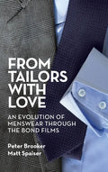 From Tailors with Love (hardback): An Evolution of Menswear Through the Bond Films - Hardcover