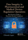 Data Integrity in Pharmaceutical and Medical Devices Regulation Operations: Best Practices Guide to Electronic Records Compliance - Paperback