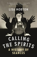 Calling the Spirits: A History of Seances - Paperback