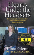 Hearts Under the Headsets: Enhancing Resilience for Telecommunications Professionals - Paperback