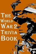 The World War 2 Trivia Book: The Most Interesting Trivia Book About The Second World War - Paperback