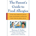 The Parent's Guide to Food Allergies: Clear and Complete Advice from the Experts on Raising Your Food-Allergic Child - Paperback