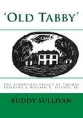 'Old Tabby': The Ashantilly Legacy of Thomas Spalding & William G. Haynes, Jr. - Paperback