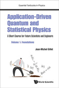 Application-Driven Quantum and Statistical Physics: A Short Course for Future Scientists and Engineers - Volume 1: Foundations - Hardcover